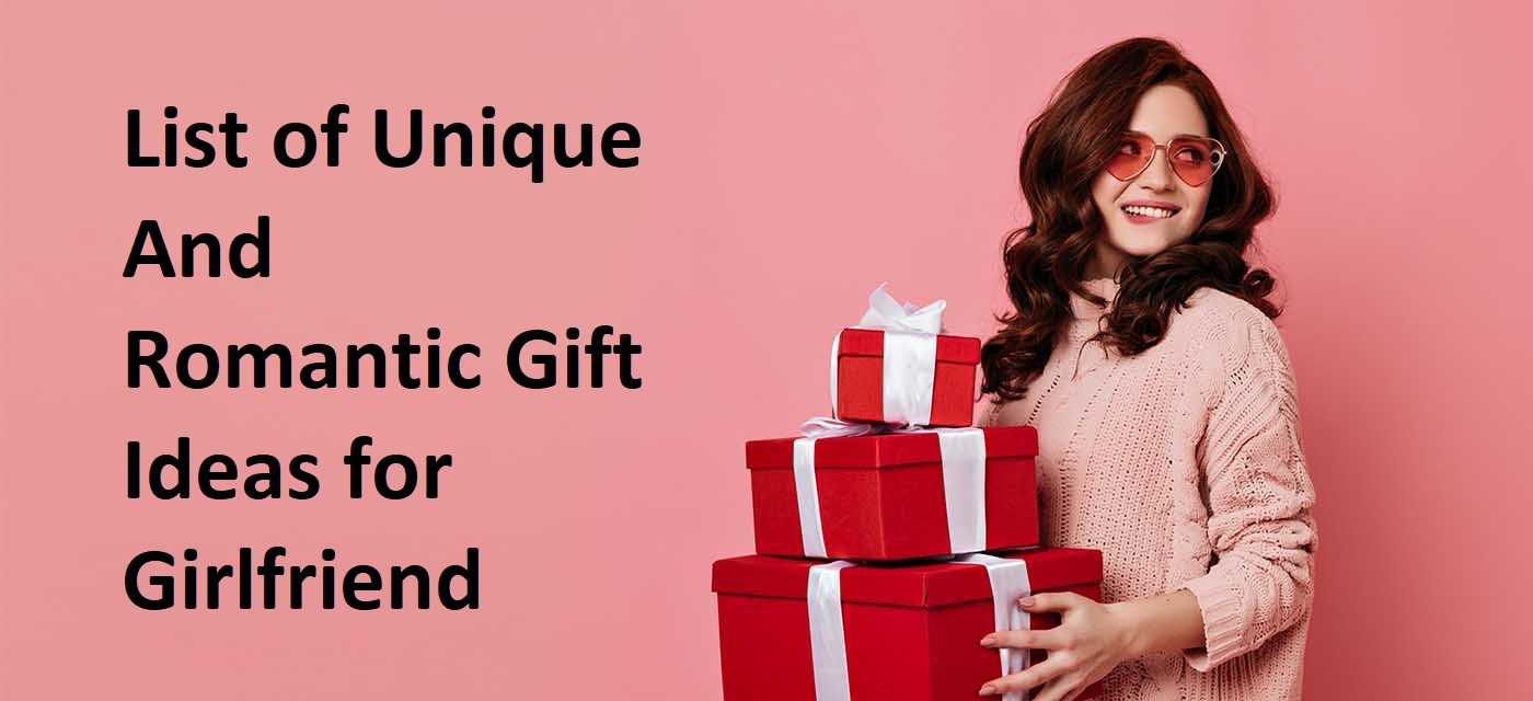 Best Gifts for Girlfriend  Unique & Romantic Gift Ideas for GF